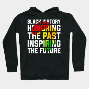 Black History Honoring the Past, Inspiring the Future Black History Month Hoodie